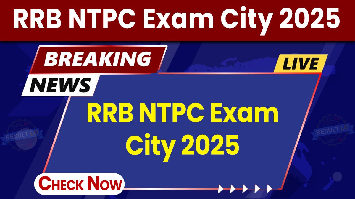 RRB NTPC Graduate Level Exam City 2025